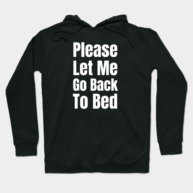 Please Let Me Go Back To Bed-Sleepy Hoodie by HobbyAndArt